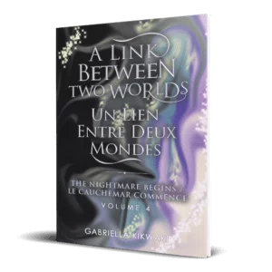 A Link Between Two Worlds / Un Lien Entre Deux Mondes: The Nightmare Begins / Le Cauchemar Commence